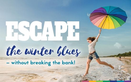 Escape the winter blues - without breaking the bank!